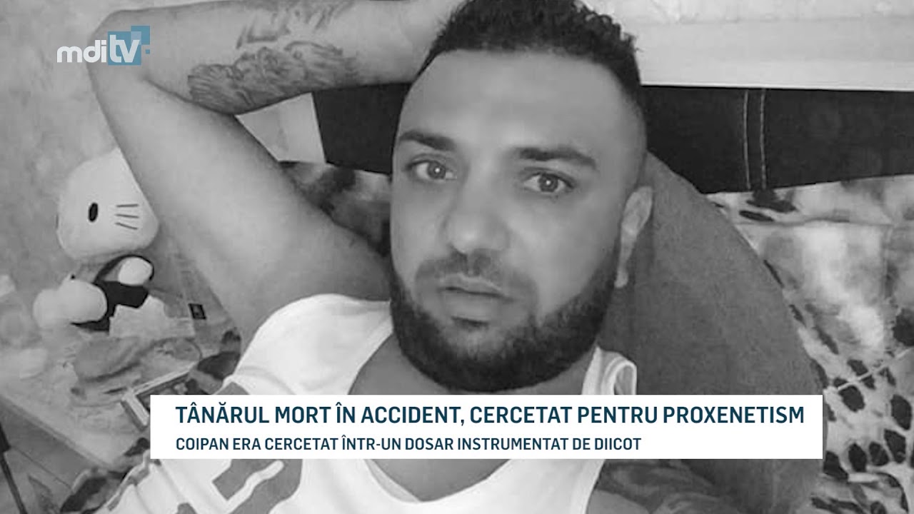 TANARUL MORT IN ACCIDENT CERCETAT PENTRU PROXENETISM   YOUTUBE