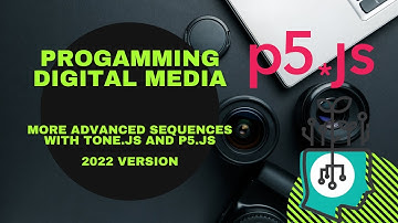 More Advanced Sequences with Tone.js and P5