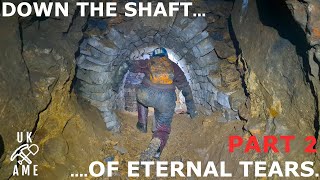 What Is Down The Shaft Of Eternal Tears Part 2 Uk Abandoned Mine Explores.