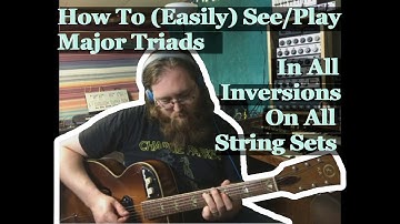 How To (Easily) See/Find Inversions On The Guitar (Major Triads In All Inversion On All String Sets)