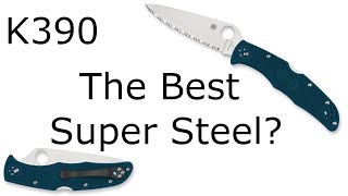 K390  The Best High Edge Retention Knife Steel?