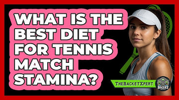 What Is The Best Diet For Tennis Match Stamina? - The Racket Xpert