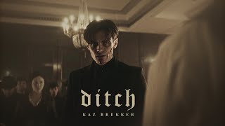 DITCH • Kaz Brekker