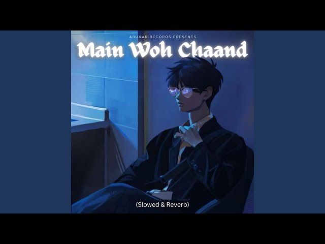 Main Woh Chaand (Slo-Fi)