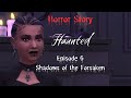 Haunted - Ep. 6 - Shadows of the Forsaken - Sims 4 Horror Story