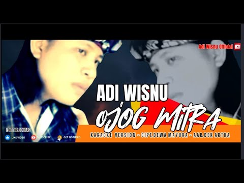 OJOG MITRA-ADI WISNU VERSI KARAOKE(Adi Wisnu Official) β adi wisnu official