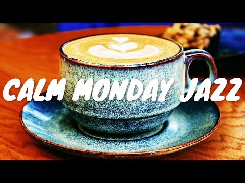 Calm Monday JAZZ Café BGM ☕ Chill Out Jazz Music For Coffee, Study, Work, Reading & Relaxing