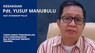 Kesaksian Pdt. Yusuf Manubulu saat ditangkap Polisi