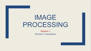 Session - 1: What is an image?What is image processing?