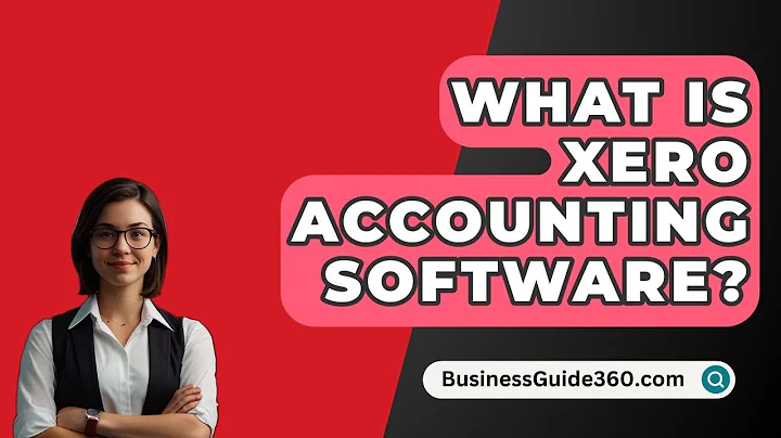 What Is Xero Accounting Software? - BusinessGuide360.com