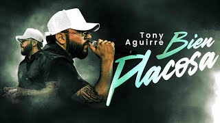 Tony Aguirre - Bien Placosa En Vivo