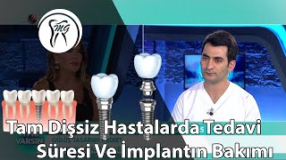 Tam Dişsiz Hastalarda Tedavi Süresi ve İmplantın Bakımı