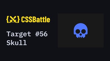 CSS Battle #56 - Skull | 100% match solution