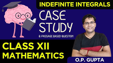 Case Study based Question for Class 12 Maths | Chapter 7 Integration | CBSE 2024 Exams | O.P. GUPTA