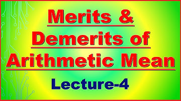 4. Measures of Central Tendency | Merits & Demerits of Arithmetic Mean |Advantage-Disadvantage of