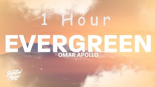 Omar Apollo - Evergreen (lyrics) you didn't deserve me at all | 1 HOUR