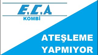 Eca Kombi Ateşleme Yapmıyor | Eca Kombi Çalışmıyor Ne Yapmalıyım? |Eca Kombi Arızaları