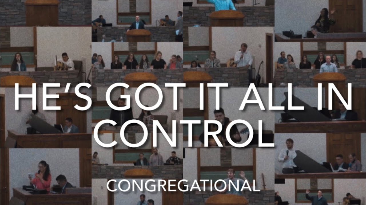 He’s Got It All In Control - Congregational - YouTube