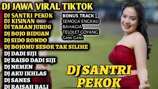 DJ Lagu Jawa Terbaru 2023 FULL BASS - DJ SANTRI PEKOK X DJ BOJO BIDUAN x DJ TAMAN JURUG  FULL ALBUM