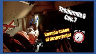 Como es despertar en un Camión.  T3 Cap. 7