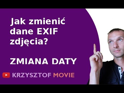 Jak zmienić dane zdjęcia w EXIF? Zmiana daty w EXIF!