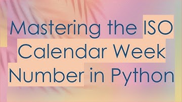 Mastering the ISO Calendar Week Number in Python