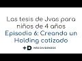 Creando un holding cotizado. Por Jvas PARTE 1