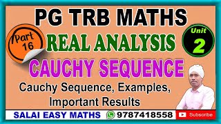 PG TRB MATHS | UNIT 2 - REAL ANALYSIS | PART 16 - CAUCHY SEQUENCE | IMPORTANT RESULTS | EXAMPLES