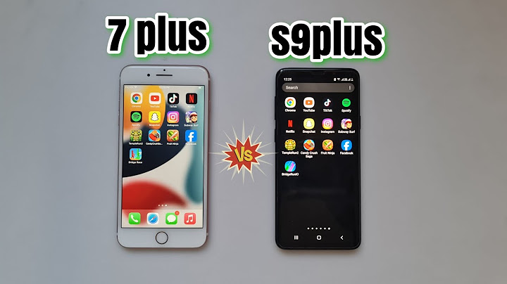 So sánh iphone 7 plus và samsung s9 plus năm 2024