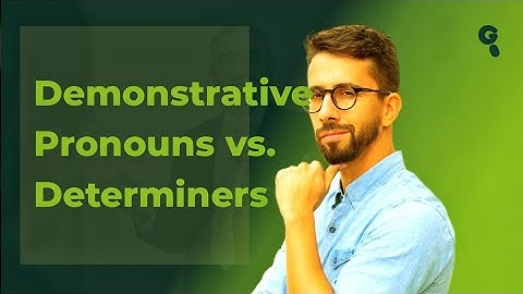 Demonstrative Pronouns vs. Demonstrative Determiners: The Difference