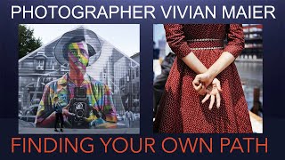 Vivian Maier - Finding one's own path