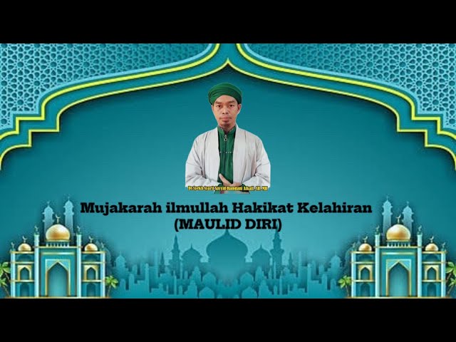 Mujakarah ilmullah ( Hakikat kelahiran ( Maulid diri ) majelis Mahabbatul Wujud Annubuwwah Alkaff class=