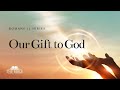 Our Gift To God | Romans 12 - Lesson 1