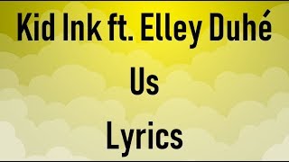 Kid Ink - Us Ft. Elley Duhé Official Lyrics