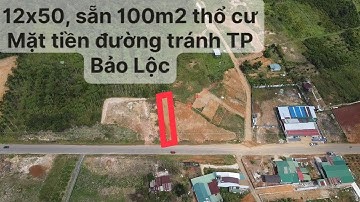 [ Đã Bán] Mặt tiền đường tránh TP Bảo Lộc, 12x50 có sẵn 100m2 thổ cư