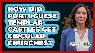 How Did Portuguese Templar Castles Get Circular Churches? - Iberian Wonders