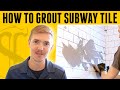 How To Grout Subway Tile - DIY for Beginners