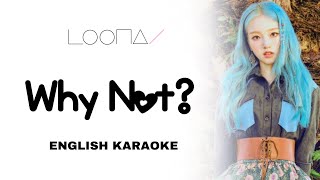 LOONA - WHY NOT? - ENGLISH KARAOKE / INSTRUMENTAL