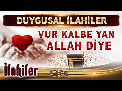 İlahiler /  Vur kalbe yan ALLAH diye / En Güzel İlahiler / Duygusal İlahi Dinle / Ağlatan İlahiler