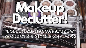 Makeup Declutter - Eyeliner, Mascara, Brows and Single Eyeshadows - There