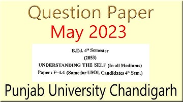 Question paper of B.Ed. 4th Semester Understanding the Self F-4.4 Punjab university Chandigarh 2023