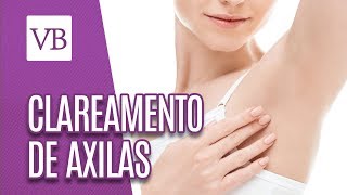 Clareamento de Axilas - VocÃª Bonita (31/05/18)