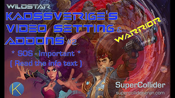 WildStar - KaosSverige’s WildStar Video Settings & Addons #2