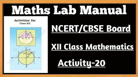 12th Class Mathematics Lab Activity/NCERT/CBSE Board Activity-20