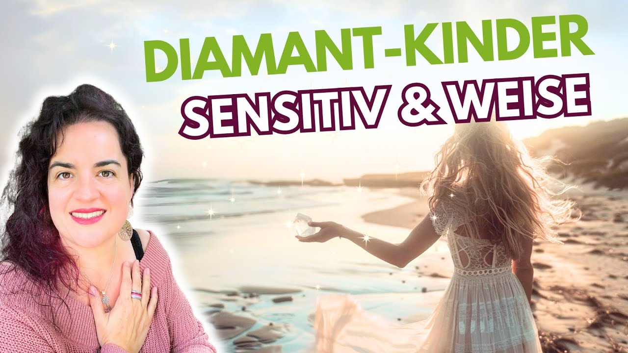 Hohe Sensibilität und tiefe Weisheit: DIAMANT-Kinder