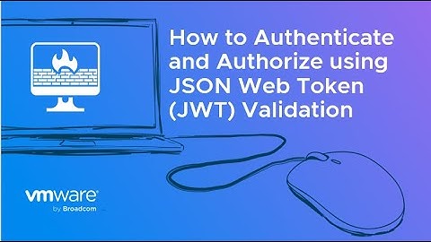 How to Authenticate and Authorize using JSON Web Token (JWT) Validation