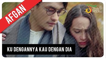 Afgan - Ku Dengannya Kau Dengan Dia | Official Video Clip