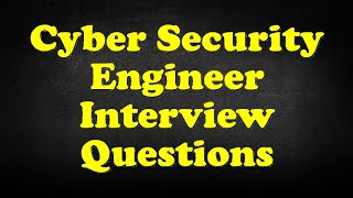 Cyber Security Engineer Interview Questions