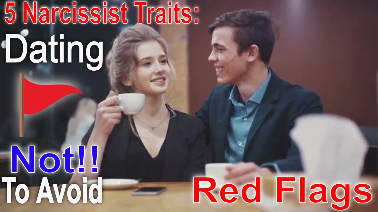5 Narcissist Traits: Dating Red Flags Not To Avoid - YouTube