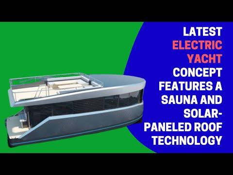 Latest electric yacht concept features a sauna and solar-paneled roof technology